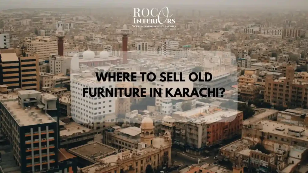 Where to Sell Old Furniture in Karachi